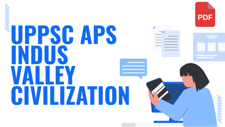 सिंधु घाटी सभ्यता के महत्वपूर्ण प्रश्न उत्तर | UPPSC APS GS Study Material